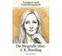 Die Biografie über J. K. Rowling: Ausdauer und Vorstellungskraft