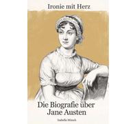 Die Biografie über Jane Austen: Ironie mit Herz