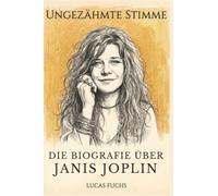 Die Biografie über Janis Joplin: Ungezähmte Stimme