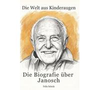 Die Biografie über Janosch: Die Welt aus Kinderaugen