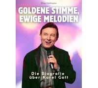 Die Biografie über Karel Gott: Goldene Stimme, ewige Melodien. Hochwertige Hardcoverausgabe