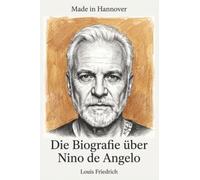 Die Biografie über Nino de Angelo: Made in Hannover