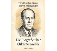 Die Biografie über Oskar Schindler: Verantwortung unter Extrembedingungen