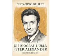 Die Biografie über Peter Alexander: Beständig beliebt