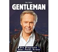Die Biografie über Peter Kraus: Gentleman. Hochwertige Hardcoverausgabe