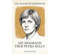 Die Biografie über Petra Kelly: Die tragische Prophetin