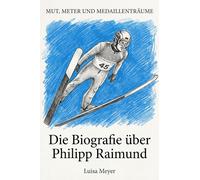Die Biografie über Philipp Raimund: Mut, Meter und Medaillenträume