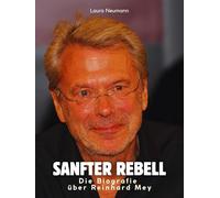 Die Biografie über Reinhard Mey: Sanfter Rebell. Hochwertige Hardcoverausgabe
