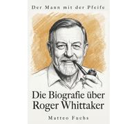 Die Biografie über Roger Whittaker: Der Mann mit der Pfeife