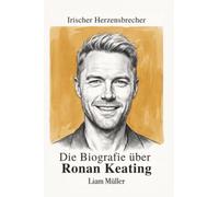 Die Biografie über Ronan Keating: Irischer Herzensbrecher