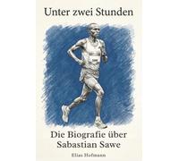 Die Biografie über Sabastian Sawe: Unter zwei Stunden