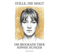 Die Biografie über Sophie Hunger: Stille, die singt
