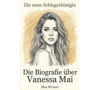 Die Biografie über Vanessa Mai: Die neue Schlagerkönigin