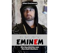 Die Biografie von EMINEM: Marshall Mathers, Slim Shady und die Entstehung einer Rap-Legende