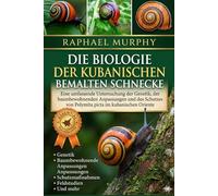 DIE BIOLOGIE DER KUBANISCHEN BEMALTEN SCHNECKE: Eine umfassende Untersuchung der Genetik, der baumbewohnenden Anpassungen und des Schutzes von Polymita picta im kubanischen Oriente