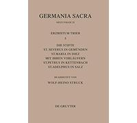Die Bistümer Der Kirchenprovinz Trier. Das Erzbistum Trier 5: Die Stifte St. Severus In Gemünden, St. Maria In Diez Mit Ihren Vorläufern, St. Petrus In Kettenbach, St. Adelphus In Salz