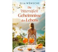 Die bittersüßen Geheimnisse des Lebens