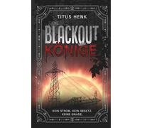 Die Blackout Könige: Kein Strom. Kein Gesetz. Keine Gnade - Band 1