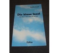 Die blaue Insel: Ein Blick in das Leben im Jenseits. Mit der Titanic in die Ewigkeit. Eine Beschreibung des Überganges jäh aus dem Leben gerissener Menschen