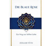 Die Blaue Rose: Ein Weg zur Selbst-Liebe