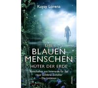 Die Blauen Menschen - Hüter der Erde Botschaften aus Innererde für das neue Goldene Zeitalter. Die Initiation - Kuyay Lorena - Ansata - ebook (ePub) - Livre