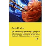 Die Bleichmittel, Beizen Und Farbstoffe