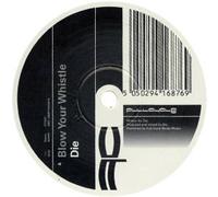 die - Blow Your Whistle