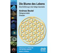 Die Blume des Lebens: Eine Einführung in die Heilige Geometrie