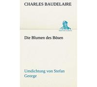 Die Blumen Des Bösen. Umdichtung Von Stefan George