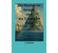 Die Blumen im Spiegel und die Träume im Fluss: Band 2 von 2 (Kapitel 51 - 100)