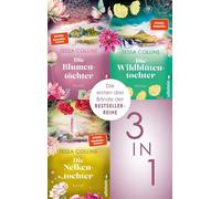 Die Blumentöchter & Die Wildblütentochter & Die Nelkentochter Die ersten drei Bände der Blumentöchter in einem E-Book | Die Bestsellerreihe für Fans von Corina Bomann und Lucinda Riley - Tessa Collins
