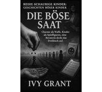 Die böse Saat: Charme als Waffe, Kinder als Spielfiguren, eine Beraterin deckt das Drehbuch auf