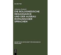 Die Bolognesische Renaissance Und Der Ausbau Romanischer Sprachen
