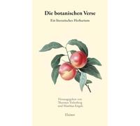 Die botanischen Verse: Ein literarisches Herbarium