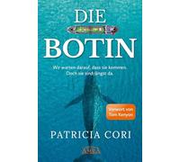 DIE BOTIN. Wir warten darauf, dass sie kommen. Doch sie sind längst hier.