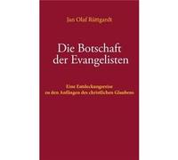 Die Botschaft der EvangelistenEine Entdeckungsreise zu den Anfngen des christlichen Glaubens - Jan Olaf Rttgardt - Books on Demand GmbH - Livre en Anglais Jan Olaf RttgardtJan Olaf Rttgardt (Auteur)