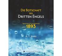 Die Botschaft des Dritten Engels: Die Botschaft der Gerechtigkeit durch den Glauben (1893)