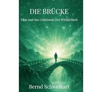 Die Brücke: Elias und das Geheimnis der Wirklichkeit