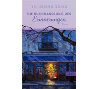 Die Buchhandlung der Erinnerungen Roman | Wenn du die Zeit, die dir bleibt, für eine Reise in die Vergangenheit nutzen könntest - was würdest du tun? - Song Yu-jeong - Ullstein eBooks - ebook (ePub) -