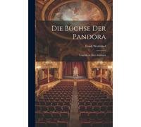 Die Büchse Der Pandora [Microform]: Tragödie In Drei Aufzügen