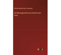 Die Bühnengeschichte des Goethe'schen Faust
