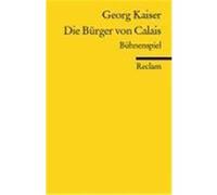 Die Bürger von Calais Kaiser, Georg (Auteur)