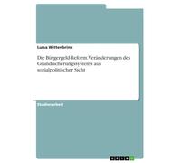 Die Bürgergeld-Reform. Veränderungen des Grundsicherungssystems aus sozialpolitischer Sicht
