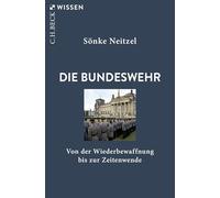 Die Bundeswehr: Von der Wiederbewaffnung bis zur Zeitenwende