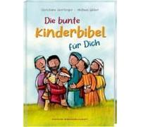 Die Bunte Kinderbibel Für Dich. Farbenfroh Illustrierte Bibel Mit Den Wichtigen Bibelstellen. Spielerisch Den Glauben Entdecken: Christliche Kindergeschichten Für Erstleser Ab 6 Jahren