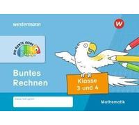 Die Bunte Reihe - Mathematik. Klasse 3 Und 4. Buntes Rechnen
