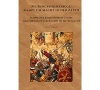 Die Burgunderkriege: Kampf Um Macht In Den Alpen