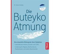 Die Buteyko-Atmung: Die erstaunliche Wirkung der Atem-Reduktion: Soforthilfe bei Asthma, Sinusitis und COPD; Linderung für Migräne, Bluthochdruck, Panikattacken und andere Beschwerden