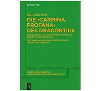 Die "Carmina Profana" Des Dracontius: Prolegomena Und Kritischer Kommentar Zur "Editio Teubneriana." Mit Einem Anhang: Dracontius Und Die "Aegritudo ... Zur Antiken Literatur Und Geschichte)