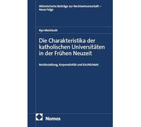 Die Charakteristika der katholischen Universitäten in der Frühen Neuzeit: Rechtsstellung, Korporativität und Kirchlichkeit